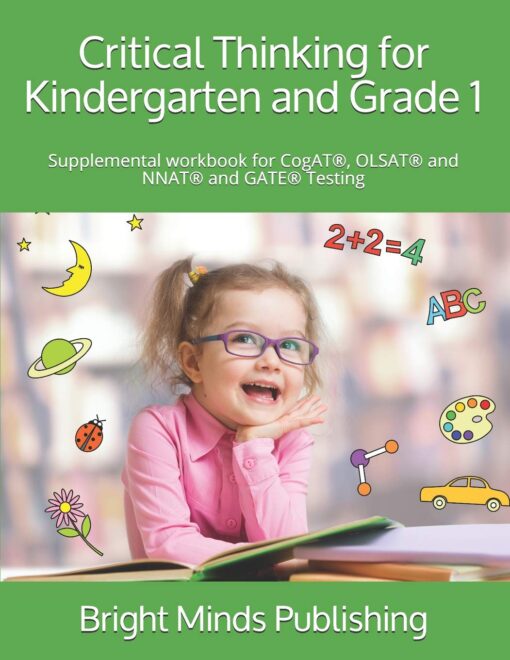 Critical Thinking for Kindergarten and Grade 1: Supplemental workbook for CogAT®, OLSAT® and NNAT® and GATE® Testing