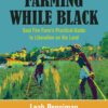 Farming While Black: Soul Fire Farm’s Practical Guide to Liberation on the Land 6 71AxjJWzDZL