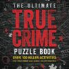 The Ultimate True Crime Puzzle Book: Over 100 Killer Activities for True Crime and Serial Killer Fanatics (Cryptograms, Crosswords, Brain Games, Word Searches, Trivia, Quizzes and Much More) Paperback 8 71BtO9AFrXL