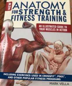 New Anatomy for Strength & Fitness Training: An Illustrated Guide to Your Muscles in Action Including Exercises Used in CrossFit (R), P90X (R), and Other Popular Fitness Programs (IMM Lifestyle Books) Paperback 9 71DY anBfNL