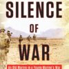 The Silence of War: An Old Marine in a Young Marine's War 23 71FyT9D8G6L