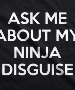 Crazy Dog Mens Ask Me About My Ninja Disguise T Shirt Funny Flip Costume Humor Tee Large Black 22 71H7lZBXVGL
