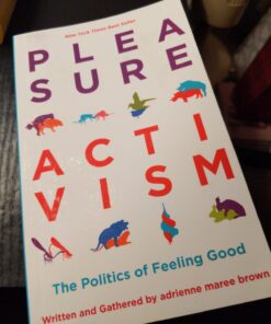 Pleasure Activism: The Politics of Feeling Good (Emergent Strategy, 1) 5 71HBntcB0sL