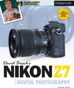 David Busch's Nikon Z7 Guide to Digital Photography (The David Busch Camera Guide Series)