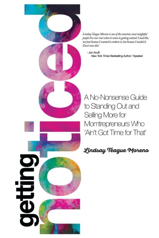 Getting Noticed: A No-nonsense Guide to Standing Out and Selling More for Mompreneurs Who  ain t Got Time for That