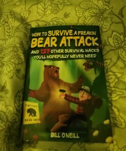 How To Survive A Freakin’ Bear Attack: And 127 Other Survival Hacks You'll Hopefully Never Need 5 71N1Glro4AL
