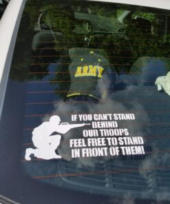 If you can't stand behind our Troops FEEL FREE TO STAND IN FRONT OF THEM Military Support 8 3/4" x 3 1/2" die cut vinyl decal for vehciles ,virtually any hard, smooth surface. MADE & SHIPS FROM THE USA! 23 71PRDeLcGL