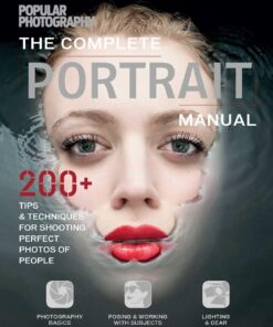 The Complete Portrait Manual (Popular Photography): 200+ Tips and Techniques for Shooting Perfect Photos of People