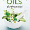 Essential Oils for Beginners: The Guide to Get Started with Essential Oils and Aromatherapy Paperback 57 71QttNbgwHL