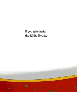 If You Give a Pig the White House: A Parody for Adults Hardcover, Illustrated 15 71RxkgzrVQL