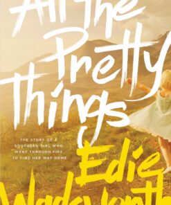 All the Pretty Things: The Story of a Southern Girl Who Went through Fire to Find Her Way Home 5 71T9ZYcsj7L
