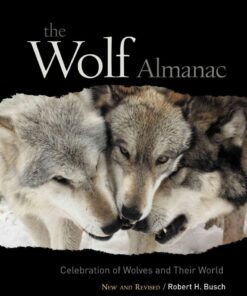 Wolf Almanac, New and Revised: A Celebration Of Wolves And Their World