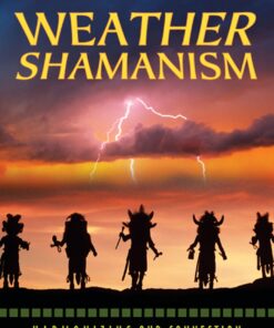 Weather Shamanism: Harmonizing Our Connection with the Elements Paperback, Illustrated
