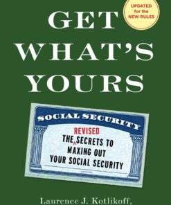 Get What's Yours - Revised & Updated: The Secrets to Maxing Out Your Social Security (The Get What's Yours Series)