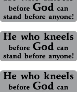I Make Decals He who Kneels Before God can Stand Before Anyone, Silver BG, Black Text, Faith, Christian, Decal Sticker Placard Hard Hat Label 1" H X 2.5" W (Pack of 5)