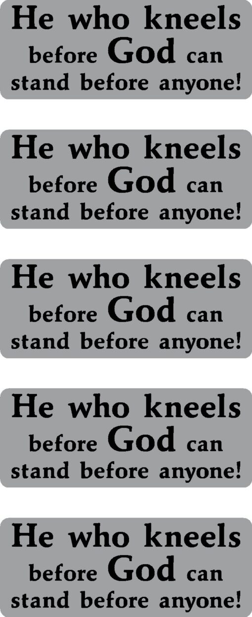 I Make Decals He who Kneels Before God can Stand Before Anyone, Silver BG, Black Text, Faith, Christian, Decal Sticker Placard Hard Hat Label 1" H X 2.5" W (Pack of 5)