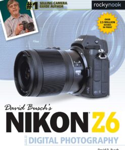 David Busch's Nikon Z6 Guide to Digital Photography (The David Busch Camera Guide Series)