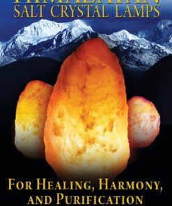 Himalayan Salt Crystal Lamps: For Healing, Harmony, and Purification