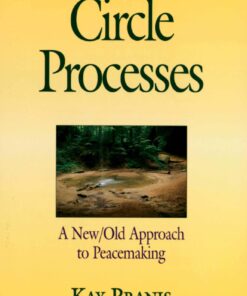 The Little Book of Circle Processes : A New/Old Approach to Peacemaking (The Little Books of Justice and Peacebuilding Series) Paperback
