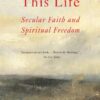 This Life: Secular Faith and Spiritual Freedom Paperback 2 71eykTNAfML