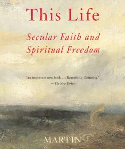 This Life: Secular Faith and Spiritual Freedom Paperback