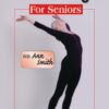 Ann Smith: Stretching for Seniors-greater strength, flexibility, vitality, Easy-To-Follow, Painless, Step-By-Step, Relaxed, Over-50 DVD 
                             
                            November 29, 2005