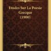 Etudes Sur La Poesie Grecque (1900) (French Edition) 13 71gzkKbSmGL