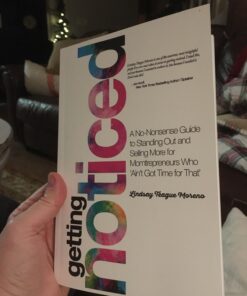 Getting Noticed: A No-nonsense Guide to Standing Out and Selling More for Mompreneurs Who ain t Got Time for That 15 71i6sfz6eL