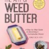 The Art of Weed Butter: A Step-by-Step Guide to Becoming a Cannabutter Master (Guides to Psychedelics & More) Paperback 26 71j75hsxUqL