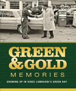 Green & Gold Memories: Growing up in Vince Lombardi's Green Bay