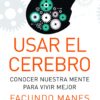 Usar el cerebro: Conocer nuestra mente para vivir mejor (Spanish Edition) 3 71mtW12bH9L