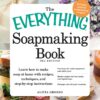 The Everything Soapmaking Book: Learn How to Make Soap at Home with Recipes, Techniques, and Step-by-Step Instructions - Purchase the right equipment ... and sell your creations (Everything® Series)