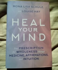 Heal Your Mind: Your Prescription for Wholeness through Medicine, Affirmations, and Intuition 5 71noJ2kAzEL