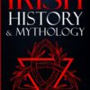 Irish History & Mythology: Exploring The History, Celtic Myths, Folklore, Sagas, Traditions of Ireland 7 71oPnlUKC8L