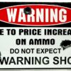 HANGTIME Warning Due to Price Increase on Ammo Do Not Expect a Warning Shot 8" X12" Metal Sign (Design 1, 1) (1-(Pack)) (Original Version) 77 71okBb8VsLL