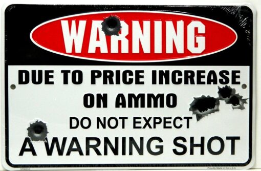 HANGTIME Warning Due to Price Increase on Ammo Do Not Expect a Warning Shot 8" X12" Metal Sign (Design 1, 1) (1-(Pack)) (Original Version)