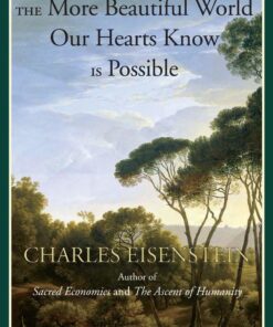 The More Beautiful World Our Hearts Know Is Possible (Sacred Activism)