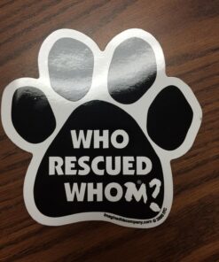 Car Magnet-Paw-Who Rescued Who- 5.5" x 5.5" 13 71yakO188sL