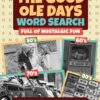 The Good Ole Days Word Search: Large Print Wordfind Puzzle Games Full of Nostalgic Fun for Adults and Seniors (Wordsearch Book) Paperback, Large Print