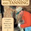 The Ultimate Guide to Skinning and Tanning: A Complete Guide to Working with Pelts, Fur, and Leather Paperback 3 71yzQ2PNO L