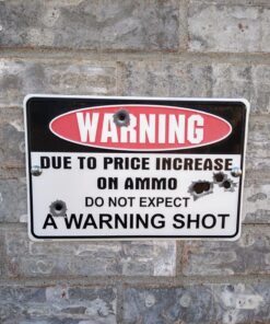 HANGTIME Warning Due to Price Increase on Ammo Do Not Expect a Warning Shot 8" X12" Metal Sign (Design 1, 1) (1-(Pack)) (Original Version) 9 81 BRmmxZEL