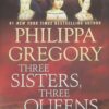 Three Sisters, Three Queens (The Plantagenet and Tudor Novels) 16 811IAM67bvL