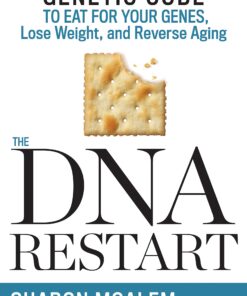 The DNA Restart: Unlock Your Personal Genetic Code to Eat for Your Genes, Lose Weight, and Reverse Aging
