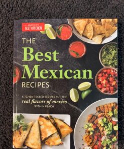 The Best Mexican Recipes: Kitchen-Tested Recipes Put the Real Flavors of Mexico Within Reach 17 8129hyQ6YJL