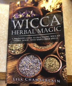 Wicca Herbal Magic: A Beginner’s Guide to Practicing Wiccan Herbal Magic, with Simple Herb Spells (Wicca for Beginners Series) Paperback 25 813QZiVDWkL