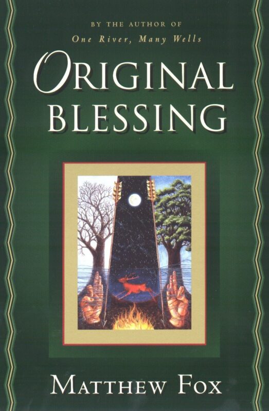 Catalog 2 Original Blessing: A Primer in Creation Spirituality Presented in Four Paths, Twenty-Six Themes, and Two Questions Paperback