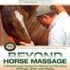 Beyond Horse Massage: A Breakthrough Interactive Method for Alleviating Soreness, Strain, and Tension Hardcover 3 815lYo7fkrL
