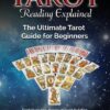 Tarot Reading Explained: Tarot Overview, Basics of Tarot Reading, Major and Minor Arcana, Interpretations, History, Reading Techniques, and More! The Ultimate Tarot Guide for Beginners 5 817kk2KrnVL