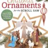Compound Christmas Ornaments for the Scroll Saw, Revised Edition: Easy-to-Make & Fun-to-Give Projects for the Holidays (Fox Chapel Publishing) 52 Ready-to-Use Patterns for Handmade 3-D Ornaments Paperback 4 81APDbHy6QL