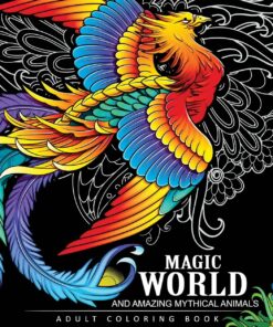 Magical World and Amazing Mythical Animals: Adult Coloring Book Centaur, Phoenix, Mermaids, Pegasus, Unicorn, Dragon, Hydra and other. Paperback